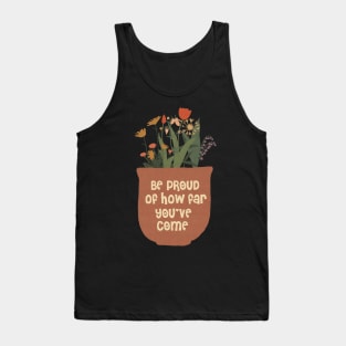Be Proud Of How Far You Have Come Tank Top